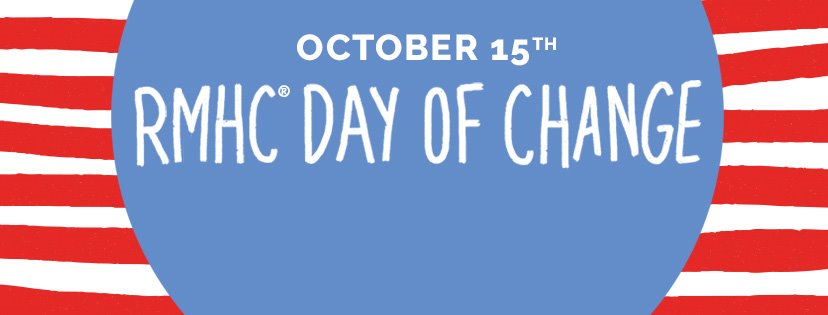 October 15 RMHC Day Of Change.